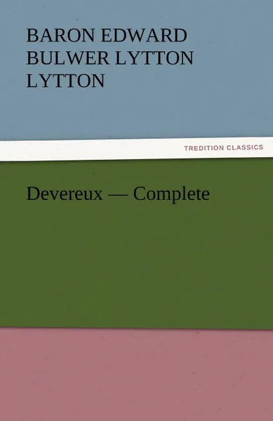 Обложка книги Devereux - Complete, Baron Edward Bulwer Lytton Lytton