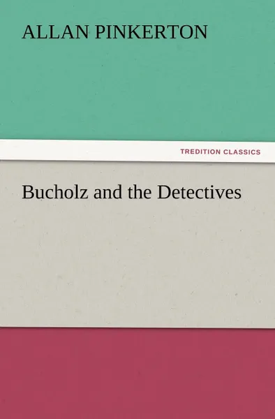 Обложка книги Bucholz and the Detectives, Allan Pinkerton