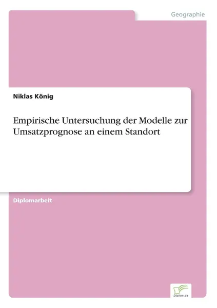 Обложка книги Empirische Untersuchung der Modelle zur Umsatzprognose an einem Standort, Niklas König