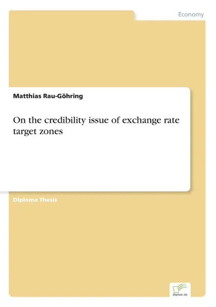 Обложка книги On the credibility issue of exchange rate target zones, Matthias Rau-Göhring