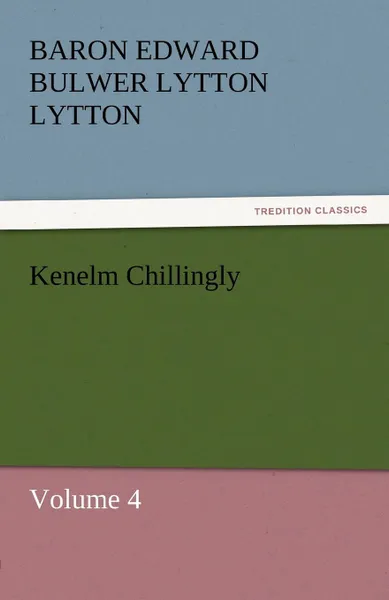 Обложка книги Kenelm Chillingly, Baron Edward Bulwer Lytton Lytton