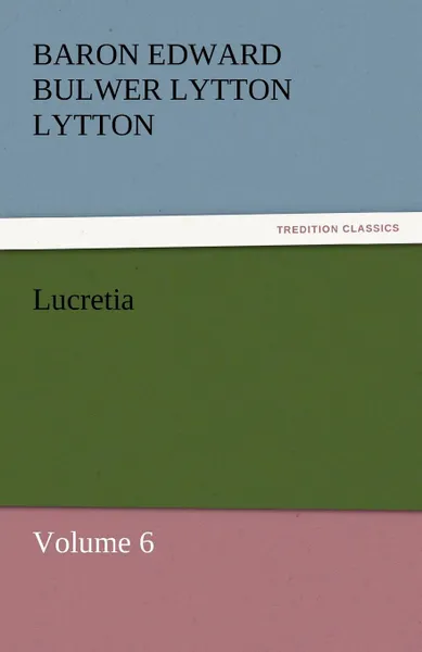 Обложка книги Lucretia, Baron Edward Bulwer Lytton Lytton