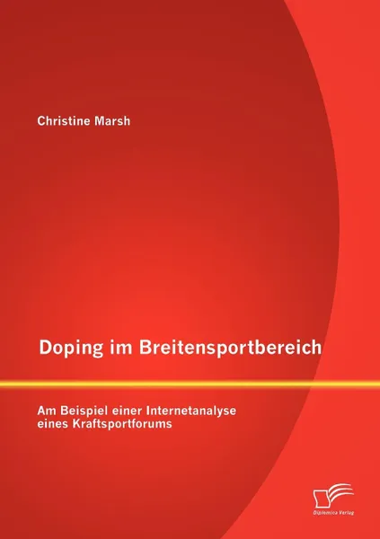 Обложка книги Doping im Breitensportbereich. Am Beispiel einer Internetanalyse eines Kraftsportforums, Christine Marsh