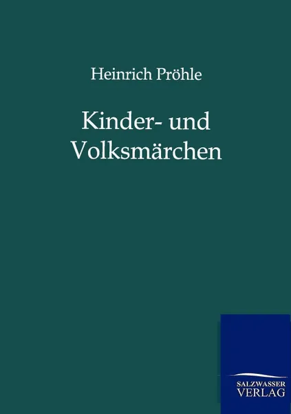 Обложка книги Kinder- und Volksmarchen, Heinrich Pröhle