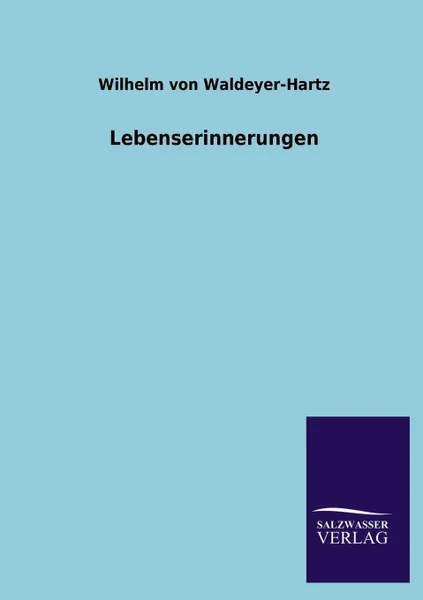 Обложка книги Lebenserinnerungen, Wilhelm Von Waldeyer-Hartz