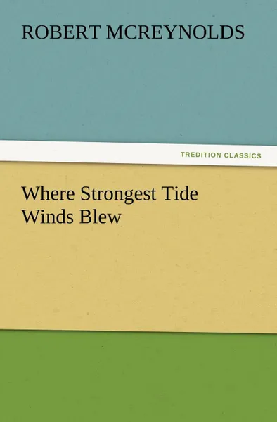 Обложка книги Where Strongest Tide Winds Blew, Robert McReynolds