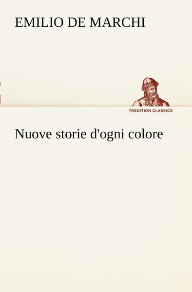 Обложка книги Nuove storie d.ogni colore, Emilio De Marchi