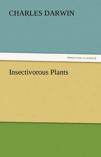 Обложка книги Insectivorous Plants, Charles Darwin