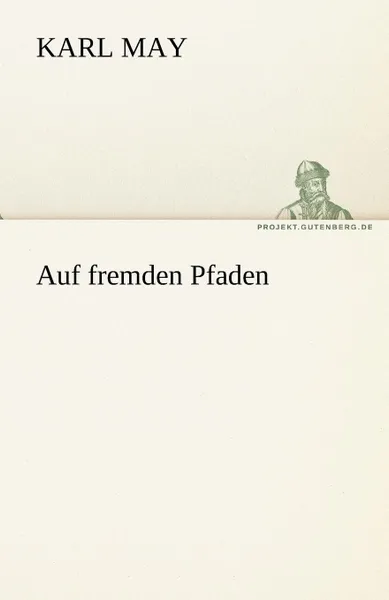 Обложка книги Auf Fremden Pfaden, Karl May