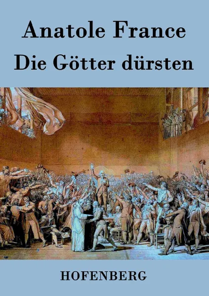 Обложка книги Die Gotter dursten, Anatole France