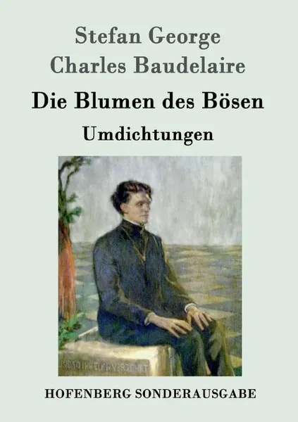 Обложка книги Die Blumen des Bosen, Stefan George, Charles Baudelaire