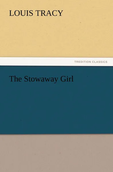 Обложка книги The Stowaway Girl, Louis Tracy