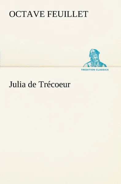 Обложка книги Julia de Trecoeur, Octave Feuillet