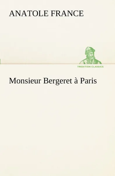 Обложка книги Monsieur Bergeret a Paris, Anatole France