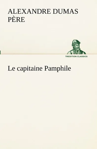 Обложка книги Le capitaine Pamphile, Alexandre Dumas père