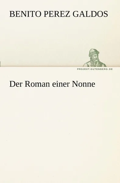 Обложка книги Der Roman Einer Nonne, Benito Perez Galdos