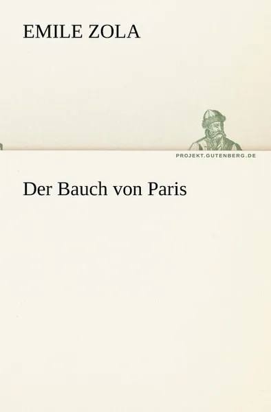 Обложка книги Der Bauch Von Paris, Emile Zola