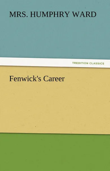 Обложка книги Fenwick.s Career, Mrs Humphry Ward