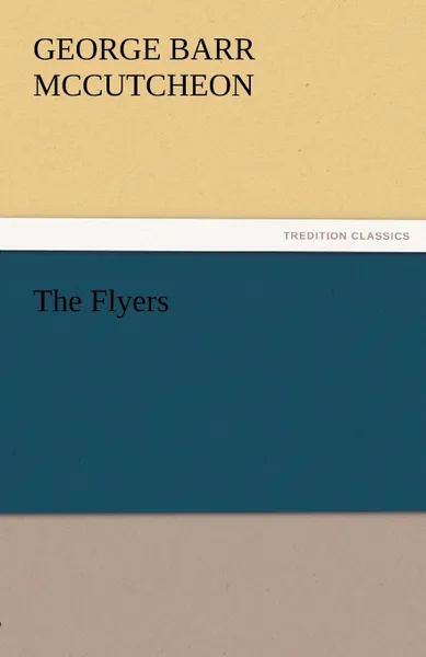 Обложка книги The Flyers, George Barr McCutcheon