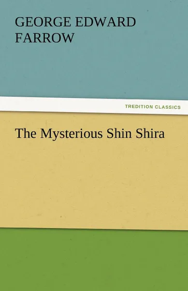 Обложка книги The Mysterious Shin Shira, G. E. Farrow
