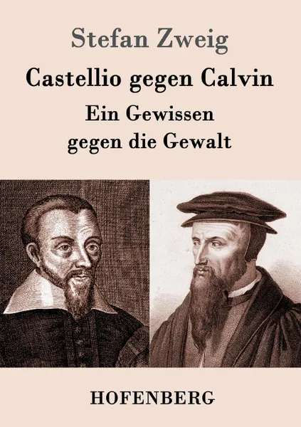 Обложка книги Castellio gegen Calvin, Stefan Zweig