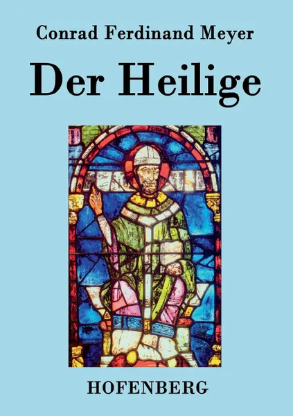 Обложка книги Der Heilige, Conrad Ferdinand Meyer