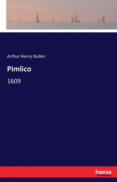 Обложка книги Pimlico, Arthur Henry Bullen