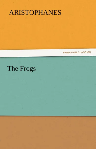 Обложка книги The Frogs, Aristophanes