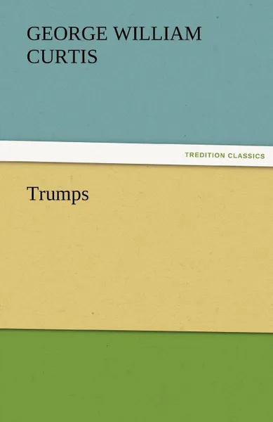 Обложка книги Trumps, George William Curtis