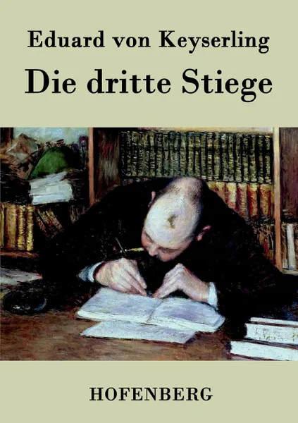 Обложка книги Die dritte Stiege, Eduard von Keyserling