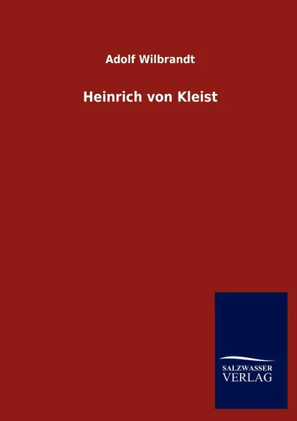 Обложка книги Heinrich von Kleist, Adolf Wilbrandt