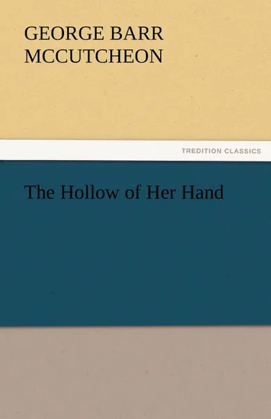 Обложка книги The Hollow of Her Hand, George Barr McCutcheon