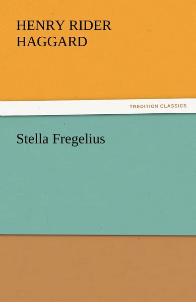 Обложка книги Stella Fregelius, Henry Rider Haggard