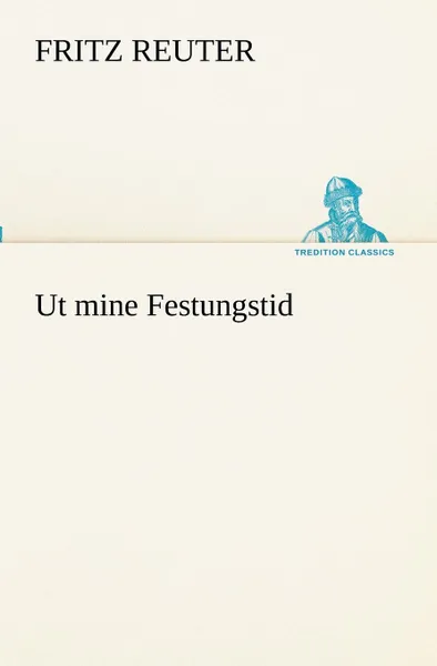 Обложка книги Ut mine Festungstid, Fritz Reuter