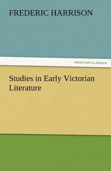 Обложка книги Studies in Early Victorian Literature, Frederic Harrison