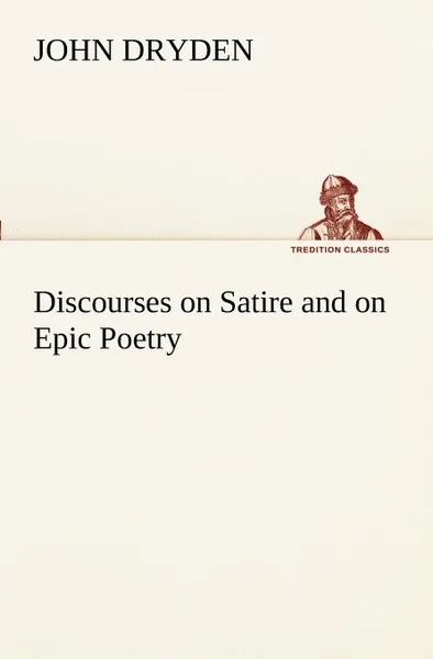 Обложка книги Discourses on Satire and on Epic Poetry, John Dryden