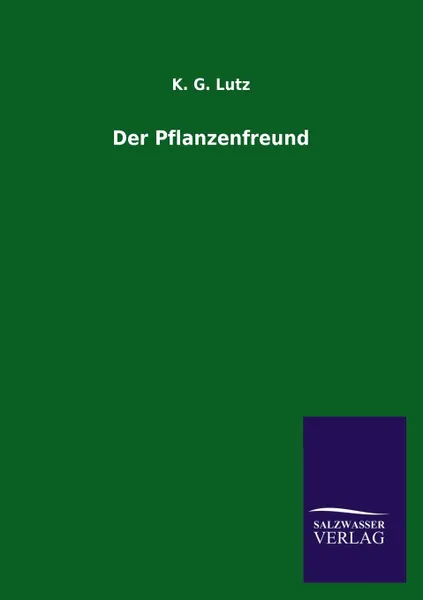 Обложка книги Der Pflanzenfreund, K. G. Lutz