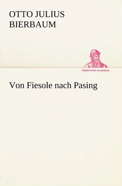 Обложка книги Von Fiesole Nach Pasing, Otto Julius Bierbaum