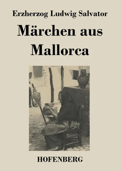 Обложка книги Marchen aus Mallorca, Erzherzog Ludwig Salvator