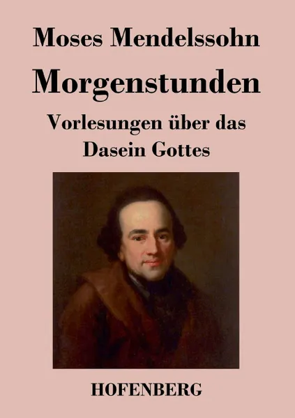 Обложка книги Morgenstunden oder Vorlesungen uber das Dasein Gottes, Moses Mendelssohn