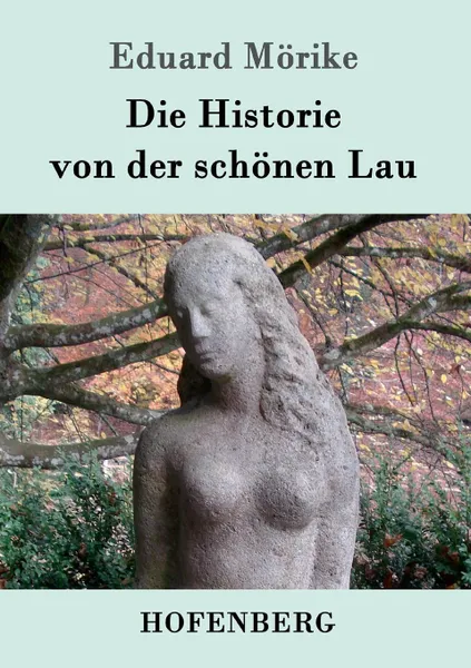 Обложка книги Die Historie von der schonen Lau, Eduard Mörike