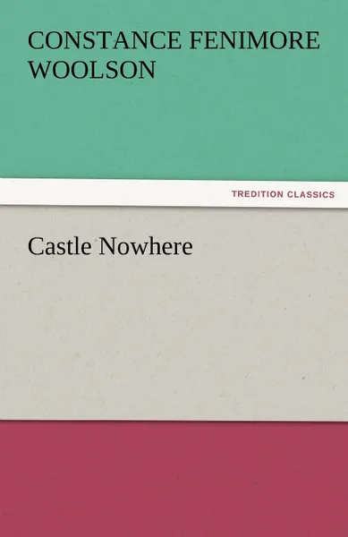 Обложка книги Castle Nowhere, Constance Fenimore Woolson