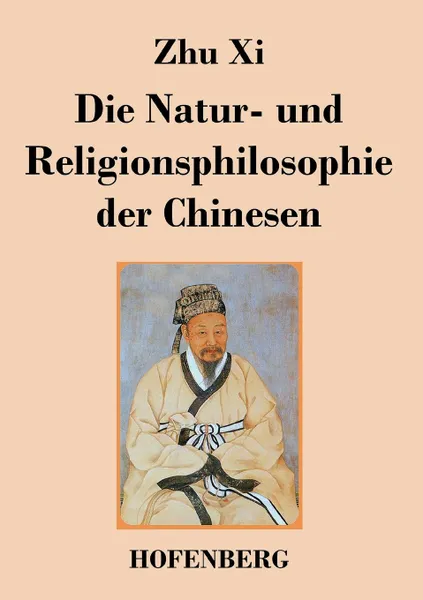 Обложка книги Die Natur- und Religionsphilosophie der Chinesen, Zhu Xi