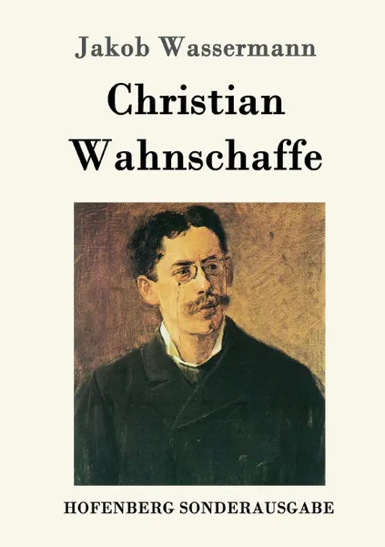 Обложка книги Christian Wahnschaffe, Jakob Wassermann