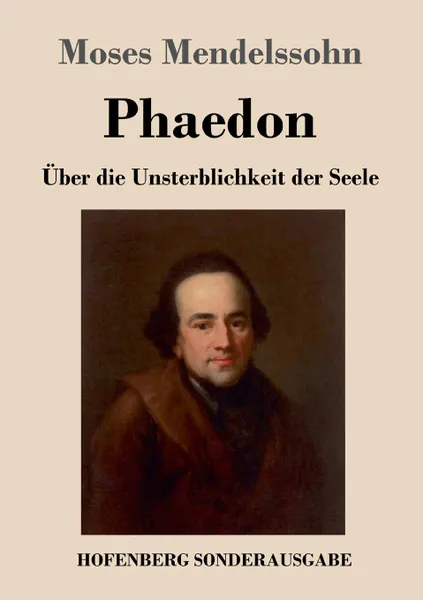 Обложка книги Phaedon oder uber die Unsterblichkeit der Seele, Moses Mendelssohn