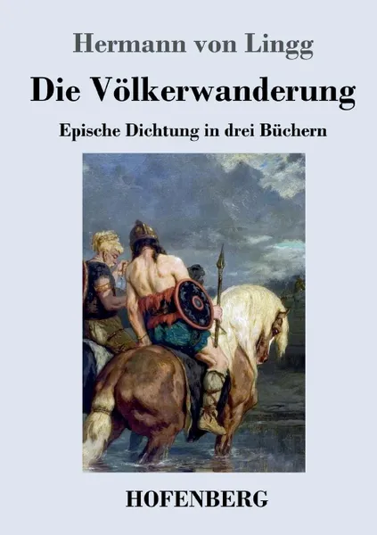 Обложка книги Die Volkerwanderung, Hermann von Lingg