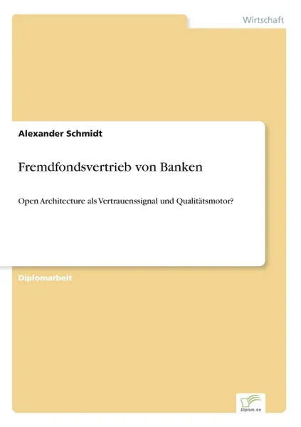 Обложка книги Fremdfondsvertrieb von Banken, Alexander Schmidt