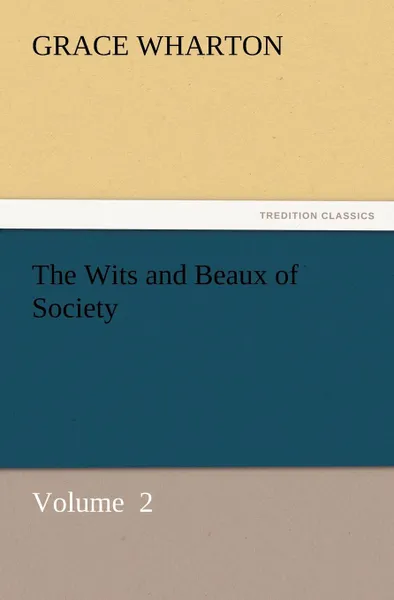 Обложка книги The Wits and Beaux of Society, Grace Wharton