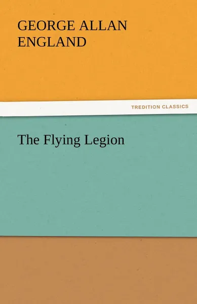 Обложка книги The Flying Legion, George Allan England