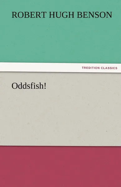 Обложка книги Oddsfish., Robert Hugh Benson